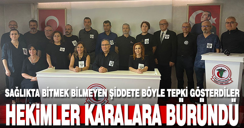 Denizlili hekimler sağlıkta bitmek bilmeyen şiddete karalara bürünerek tepki gösterdiler