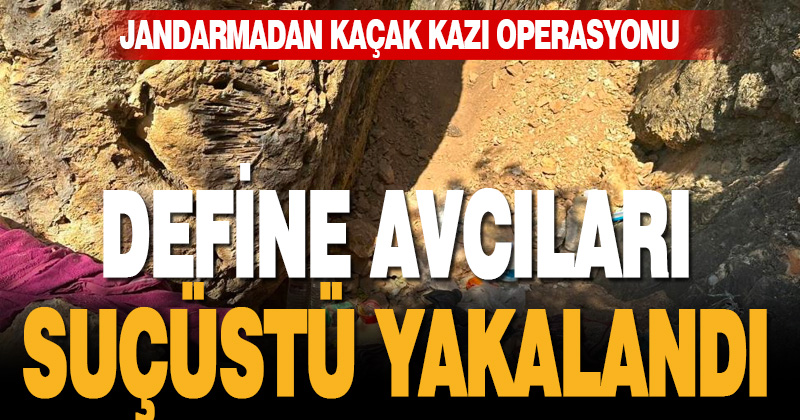 Jandarma kaçak kazı yapan definecileri suçüstü yakaladı