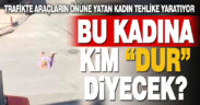 O kadın hastaneden kaçıp yine kendini araçların önüne attı