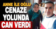 Anne ile oğlu, cenaze almaya giderken kaza yapıp öldü