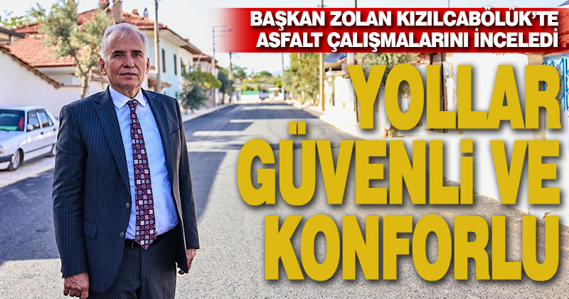 Başkan Zolan, Kızılcabölük’te asfalt çalışmalarını inceledi