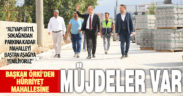 Altyapı çalışmalarının bittiği Hürriyet Mahallesine giden Başkan Örki, yeni müjdeler verdi