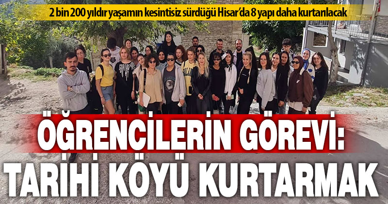 Restorasyon öğrencileri, tarihi Hisar Köyünün 8 yapısını kurtaran çalışmayı yapacak