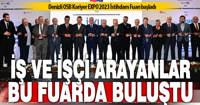 İş ve işçi arayanlar, Denizli OSB Kariyer EXPO 2023 İstihdam Fuarında buluştu