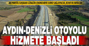 Aydın-Denizli otoyolunun 80 kilometrelik kısmı bu sabah itibariyle açıldı