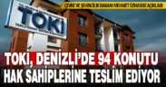 TOKİ; 94’ü Denizli’de, bin 779 sosyal konutu teslim etmeye başladı