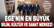 Bakan Ersoy’dan bilim, kültür ve sanat merkezine tam not