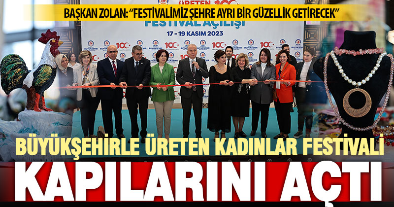 Büyükşehirle Üreten Kadınlar Festivali ikinci kez kapılarını açtı