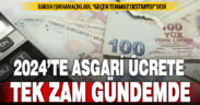 Bakan Işıkhan’dan 2024’te asgari ücrete tek zam açıklaması