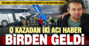 Tur otobüsü ile otomobilin çarpıştığı kazada hastaneden iki acı haber birden geldi