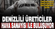 Denizlili üreticiler, havacılık sanayisi ile “tedarik” buluşması yapacak