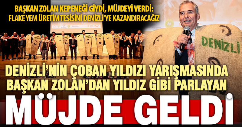 Denizli çobanlarının yıldızının seçildiği yarışmada Başkan Zolan’dan çok önemli müjde