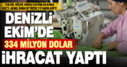 Denizli ihracatı Ekimde de arttı: 334 milyon doları buldu