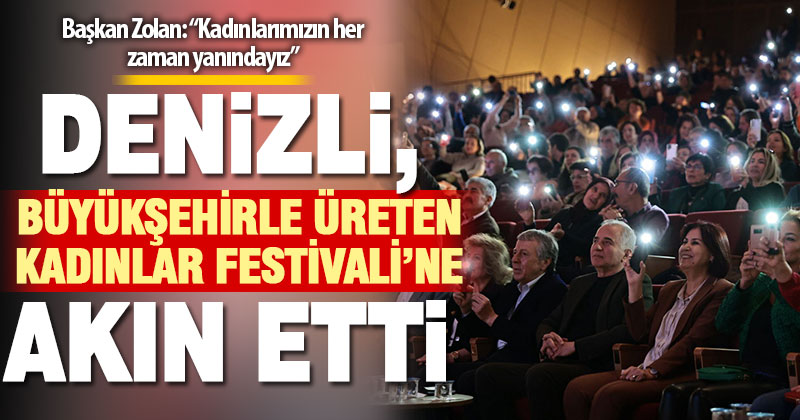 Denizli, Büyükşehirle Üreten Kadınlar Festivali’ne akın etti