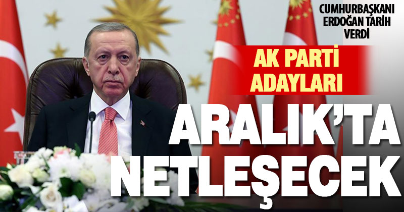 Ak Parti’nin adayları aralık ayında netleşecek