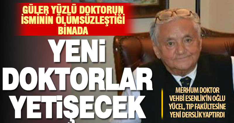 Dr. Vehbi Esenlik’in ismi, tıp fakültesindeki derslikte ölümsüzleşti