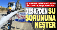 Büyükşehir DESKİ’den 13 mahallenin su sorununa neşter