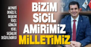 Ak Parti Denizli İl Başkanı Yücel Güngör, “Bizim sicil amirimiz aziz milletimizdir”