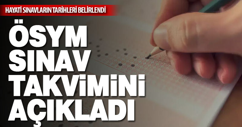 ÖSYM sınav takvimini açıkladı
