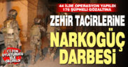 Zehir tacirlerine narkogüç darbesi