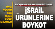 Büyükşehir ve Pamukkale Belediyelerinden İsrail ürünlerine boykot