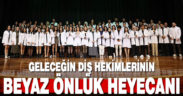 Geleceğin diş hekimleri beyaz önlüklerini giydiler