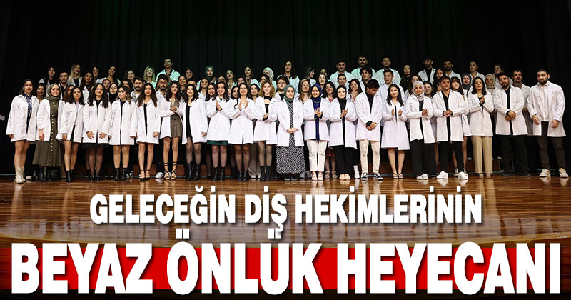 Geleceğin diş hekimleri beyaz önlüklerini giydiler