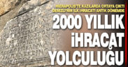 Denizli’nin 2000 yıllık ihracat yolculuğu. İlk dış satım antik dönemde