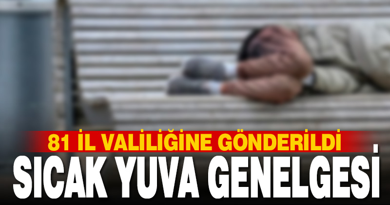 Aile ve Sosyal Hizmetler Bakanlığı’ndan kimsesizlere yönelik ‘sıcak yuva’ genelgesi
