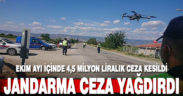 Jandarmanın trafik denetimlerinde 4,5 milyon lira ceza kesildi