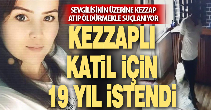 Kezzap cinayetinde iddianame hazırlandı, zanlı için 19 yıl istendi