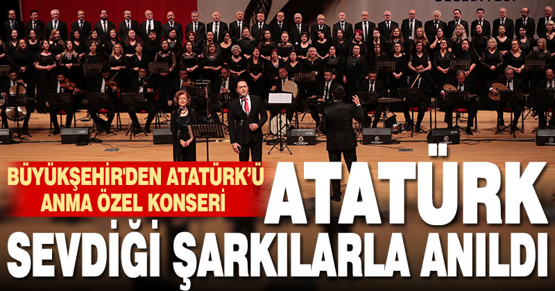 Büyükşehir’den Atatürk’ü Anma Özel Konseri