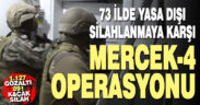 73 ilde yasa dışı silahlanmaya karşı mercek-4 operasyonu