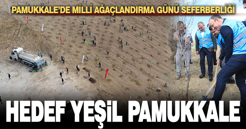 Pamukkale’de Milli Ağaçlandırma Günü seferberliği