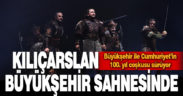“Kılıçarslan” Büyükşehir sahnesinde