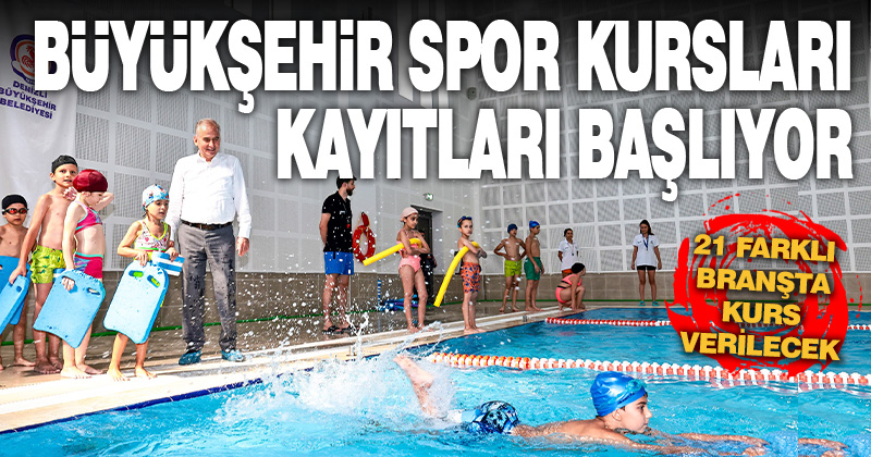 BÜYÜKŞEHİR SPOR KURSLARI KAYITLARI BAŞLIYOR