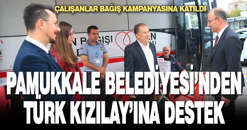PAMUKKALE BELEDİYESİ’NDEN TÜRK KIZILAY’INA DESTEK
