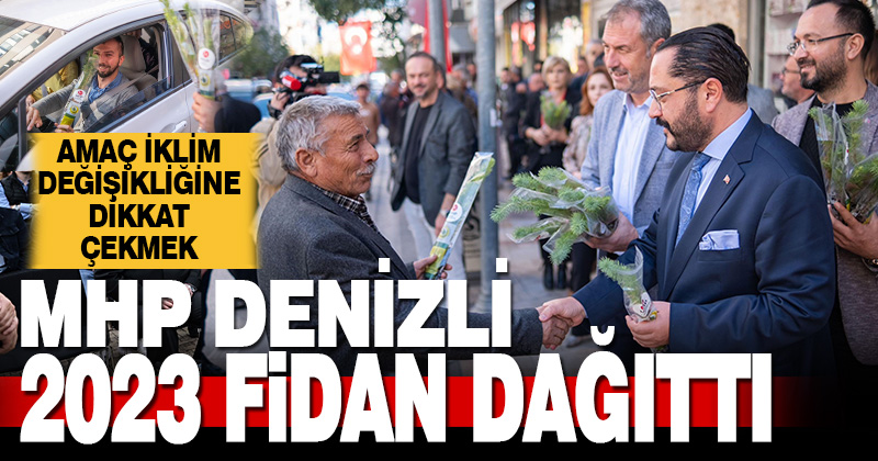 Denizli MHP iklim değişikliğine dikkat çekmek için fidan dağıttı