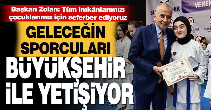 Geleceğin sporcuları Büyükşehir ile yetişiyor