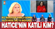 İkiz bebeklere hamile Hatice’yi kim öldürdü?