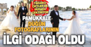 “Beyaz Cennet” Pamukkale düğün fotoğraflarının ilgi odağı oldu