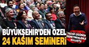 Büyükşehir’den 24 Kasım’a özel seminer