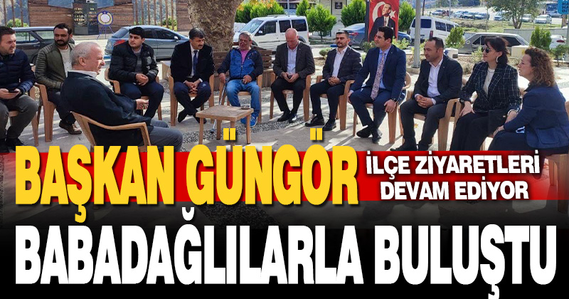 Başkan Güngör, Babadağlı vatandaşlarla buluştu