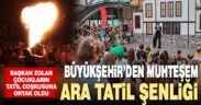 Büyükşehir’den muhteşem Ara Tatil Şenliği