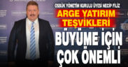 OSBÜK Yönetim Kurulu Üyesi Filiz; “Ar-Ge yatırım teşviki ülkemizin büyümesi için çok önemli”