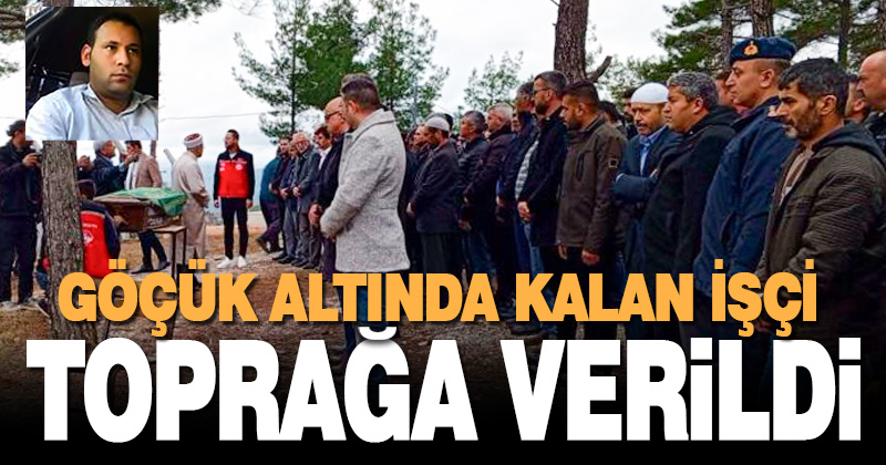 Maden ocağındaki göçükte hayatını kaybeden işçi, son yolculuğuna uğurlandı