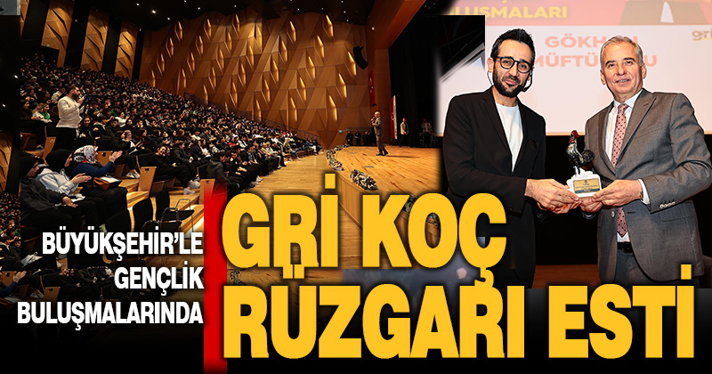 Büyükşehir’le Gençlik Buluşmaları’nda, Gri Koç rüzgarı esti