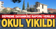 Depreme dayanıksız raporu verilen ortaokul yıkıldı