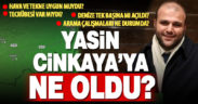 İş insanı Yasin Cinkaya için endişeli bekleyiş ve arama çalışmaları sürüyor