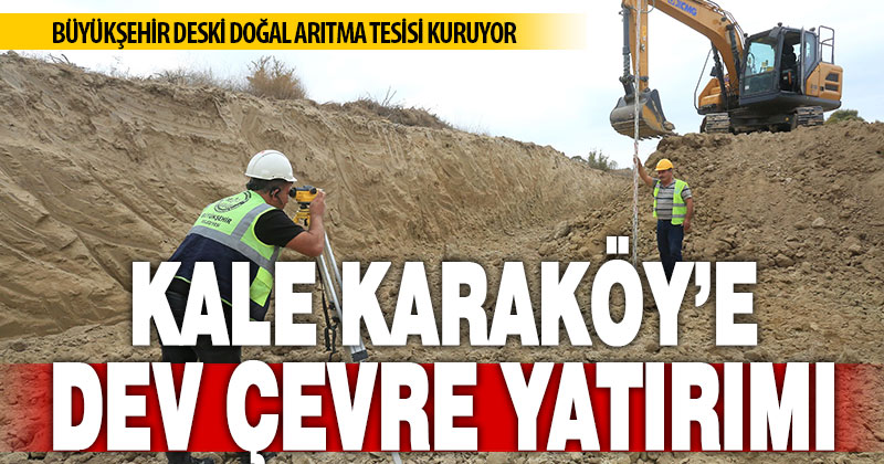 Büyükşehir DESKİ’den bir doğal arıtma da Kale-Karaköy’e
